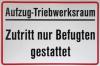 Hinweisschild Folie selbstklebend 300 x 200 mm "Aufzug - Triebwerksraum Zutritt nur Befugten gestattet"