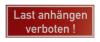 Schild: Last anhaengen verboten !