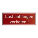 Schild: Last anhngen verboten !